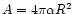 $A = 4\pi\alpha R^2$
