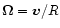 $\vec\Omega = \vec v/R$