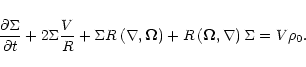\begin{displaymath}
\frac{\partial \Sigma}{\partial t}+2\Sigma\frac{V}{R}
+\Sigm...
... \right)+R\left(\vec\Omega, \nabla\right) \Sigma
= V \rho_0 .
\end{displaymath}