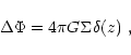\begin{displaymath}
\Delta\Phi = 4\pi G\Sigma\delta(z)\ ,
\end{displaymath}