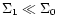 $\Sigma_1 \ll \Sigma_0$