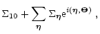 $\displaystyle \Sigma_{10} + \sum_{\vec\eta} \Sigma_{\vec\eta} {\rm e}^{i \left(\vec{\eta},
\vec{\Theta} \right) } \ ,$