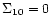 $\Sigma_{10}=0$
