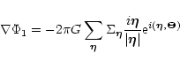 \begin{displaymath}\nabla\Phi_{1} = -2\pi G\sum_{\vec\eta}\Sigma_{\vec\eta}
\fra...
...ert\vec\eta\vert} {\rm e}^{i\left(\vec\eta, \vec\Theta\right)}
\end{displaymath}