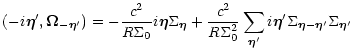 $\displaystyle \left(-i\vec\eta', \vec\Omega_{-\vec\eta'} \right)
= - \frac{c^2}...
...ma_0^2}\sum_{\vec\eta'}i\vec\eta'
\Sigma_{\vec\eta-\vec\eta'}\Sigma_{\vec\eta'}$