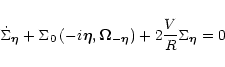 \begin{displaymath}\dot\Sigma_{\vec\eta}
+ \Sigma_0 \left( -i\vec\eta, \vec\Omega_{-\vec\eta}\right)
+ 2\frac{V}{R} \Sigma_{\vec\eta} = 0
\end{displaymath}