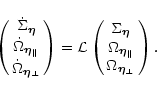 \begin{displaymath}
\pmatrix{
\dot\Sigma_{\vec\eta} \cr
\dot\Omega_{\vec\eta_\p...
...cr
\Omega_{\vec\eta_\parallel} \cr
\Omega_{\vec\eta_\perp}
}.
\end{displaymath}
