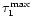 $\tau_{1}^{\rm max}$