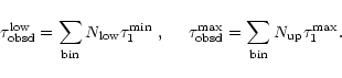 \begin{displaymath}\tau_{\rm obsd}^{\rm low} = \sum_{\rm bin} N_{\rm low} \tau_{...
...sd}^{\rm max} = \sum_{\rm bin} N_{\rm up} \tau_{1}^{\rm max} .
\end{displaymath}
