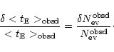 \begin{displaymath}\frac{\delta < t_{\rm E} >_{\rm obsd}}{< t_{\rm E} >_{\rm obs...
...frac{\delta N_{\rm ev}^{\rm obsd}}{N_{\rm ev}^{\rm obsd}}\cdot
\end{displaymath}