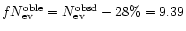 $f N_{\rm ev}^{\rm oble} = N_{\rm ev}^{\rm obsd} - 28\% = 9.39$
