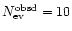 $N_{\rm ev}^{\rm obsd} = 10$