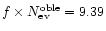 $f \times N_{\rm ev}^{\rm oble} = 9.39$