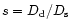 $s=D_{\rm d}/D_{\rm s}$