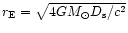 $r_{\rm E} = \sqrt{4GM_{\odot} D_{\rm s}/c^2}$