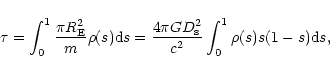 \begin{displaymath}%
\tau = \int_0^1{\frac{\pi R_{\rm E}^2}{m} \rho (s) {\rm d}s...
...c{4\pi G D_{\rm s}^2}{c^2}\int_0^1{\rho (s) s (1-s) {\rm d}s},
\end{displaymath}