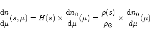 \begin{displaymath}%
\frac{{\rm d}n}{{\rm d}\mu}(s,\mu) = H(s) \times \frac{{\rm...
...rac{\rho(s)}{\rho_{\odot}} \times \frac{{\rm d}n_0}{d\mu}(\mu)
\end{displaymath}