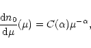 \begin{displaymath}%
\frac{{\rm d}n_0}{{\rm d}\mu}(\mu) = C(\alpha) \mu^{-\alpha} ,
\end{displaymath}
