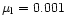 $\mu _{\rm l} = 0.001$