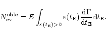 \begin{displaymath}%
N_{\rm ev}^{\rm oble} = E \int_{\varepsilon(t_{\rm E})>0}
{...
... E}) \frac{{\rm d}\Gamma}{{\rm d}t_{\rm E}}{\rm d}t_{\rm E}} .
\end{displaymath}