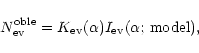\begin{displaymath}%
N_{\rm ev}^{\rm oble} = K_{\rm ev}(\alpha) I_{\rm ev}(\alpha;\,{\rm model}),
\end{displaymath}