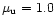 $\mu _{\rm u} = 1.0$