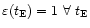 $\varepsilon(t_{\rm E}) = 1 \ \forall \ t_{\rm E}$