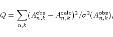 \begin{displaymath}Q = \sum_{n,k} (A^{\mathrm{obs}}_{n,k}-A^{\mathrm{calc}}_{n,k})^2/\sigma^2(A^{\mathrm{obs}}_{n,k}),
\end{displaymath}