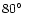 $80\hbox{$^\circ$ }$