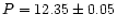 $P=12.35\pm0.05$