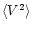 $\langle V^2 \rangle$