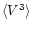 $\langle V^3 \rangle$