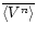 $\overline{\langle V^n \rangle}$