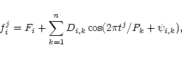 \begin{displaymath}f_i^j = F_i + \sum^n_{k=1} D_{i,k} \cos (2\pi t^j/P_k + \psi_{i,k}),
\end{displaymath}