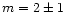 $m=2\pm1$