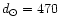 $d_{\odot}= 470$