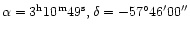 ${\alpha} = 3^{\rm h} 10^{\rm m}49^{\rm s}, {\delta} = -57^{\circ} 46^{\prime}00''$