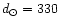 $d _{\odot} = 330$