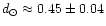 $d_{\odot}\approx 0.45\pm 0.04$
