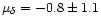 ${\mu_\delta} = -0.8\pm 1.1$