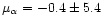${\mu_\alpha} =- 0.4 \pm 5.4$