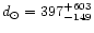$d_{\odot} = 397_{-149}^{+603}$