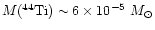 ${M(^{44}{\rm Ti})} \sim 6\times 10^{-5} ~{M}_\odot$