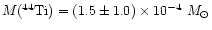 ${M(^{44}{\rm Ti})} = (1.5 \pm 1.0) \times 10^{-4} ~{M}_\odot$