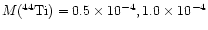 ${M(^{44}{\rm Ti})} =0.5\times 10^{-4}, 1.0\times 10^{-4}$