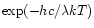 ${\rm exp}(-h c/\lambda k T)$
