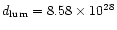 $d_{\rm lum}=8.58\times10^{28}$