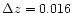 $\Delta z=0.016$