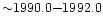 ${\sim}1990.0{-}1992.0$