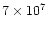 $7\times10^{7}$